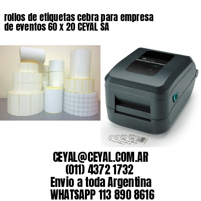 rollos de etiquetas cebra para empresa de eventos 60 x 20 CEYAL SA