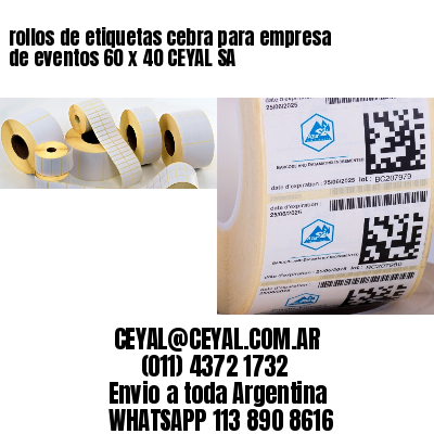 rollos de etiquetas cebra para empresa de eventos 60 x 40 CEYAL SA