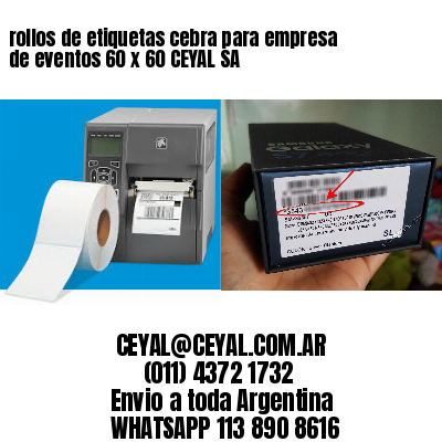 rollos de etiquetas cebra para empresa de eventos 60 x 60 CEYAL SA