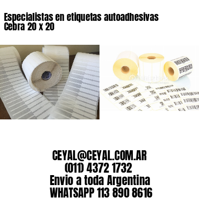 Especialistas en etiquetas autoadhesivas Cebra 20 x 20