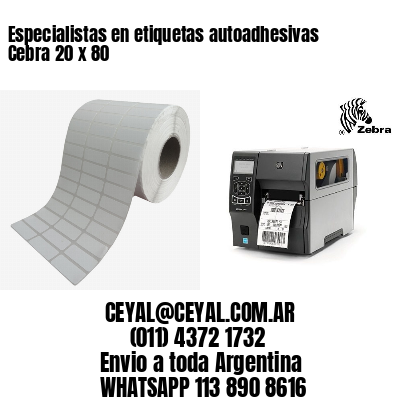 Especialistas en etiquetas autoadhesivas Cebra 20 x 80