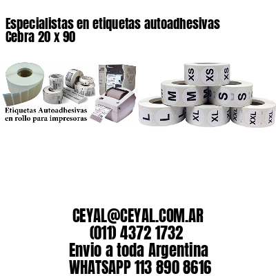 Especialistas en etiquetas autoadhesivas Cebra 20 x 90