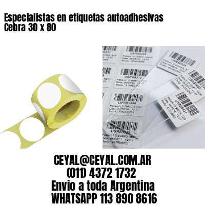 Especialistas en etiquetas autoadhesivas Cebra 30 x 80