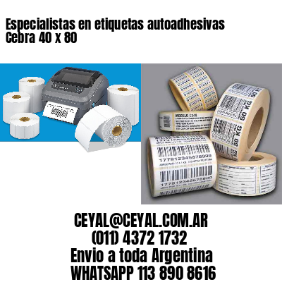 Especialistas en etiquetas autoadhesivas Cebra 40 x 80