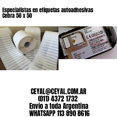 Especialistas en etiquetas autoadhesivas Cebra 50 x 50