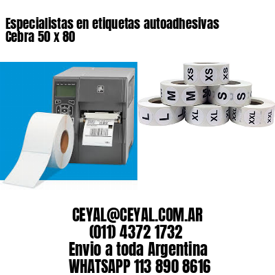 Especialistas en etiquetas autoadhesivas Cebra 50 x 80
