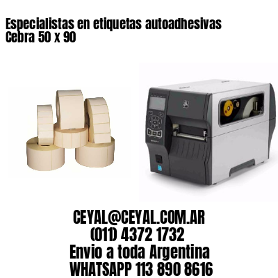 Especialistas en etiquetas autoadhesivas Cebra 50 x 90