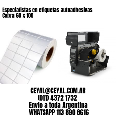 Especialistas en etiquetas autoadhesivas Cebra 60 x 100