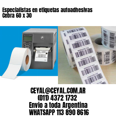 Especialistas en etiquetas autoadhesivas Cebra 60 x 30