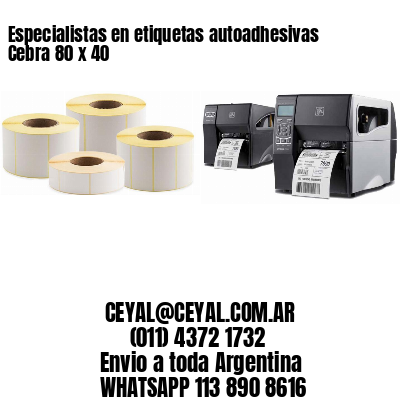 Especialistas en etiquetas autoadhesivas Cebra 80 x 40