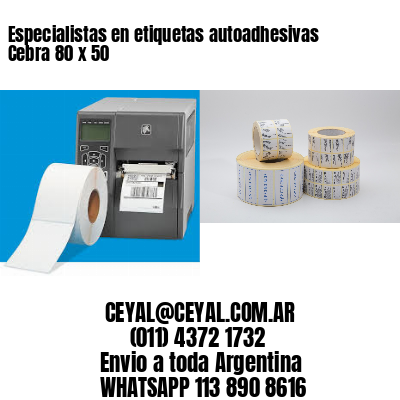 Especialistas en etiquetas autoadhesivas Cebra 80 x 50