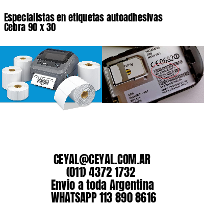 Especialistas en etiquetas autoadhesivas Cebra 90 x 30