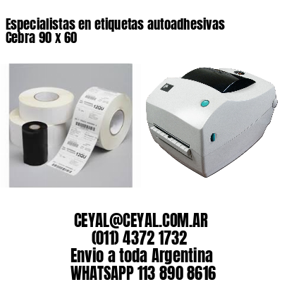 Especialistas en etiquetas autoadhesivas Cebra 90 x 60