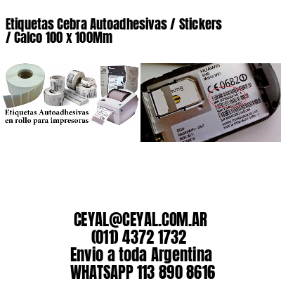Etiquetas Cebra Autoadhesivas / Stickers / Calco 100 x 100Mm