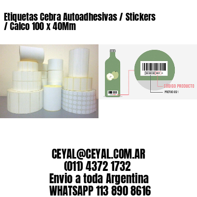 Etiquetas Cebra Autoadhesivas / Stickers / Calco 100 x 40Mm