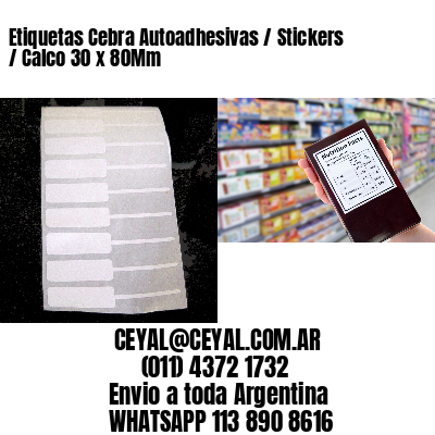 Etiquetas Cebra Autoadhesivas / Stickers / Calco 30 x 80Mm