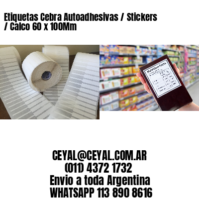 Etiquetas Cebra Autoadhesivas / Stickers / Calco 60 x 100Mm