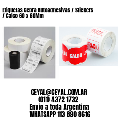 Etiquetas Cebra Autoadhesivas / Stickers / Calco 60 x 60Mm