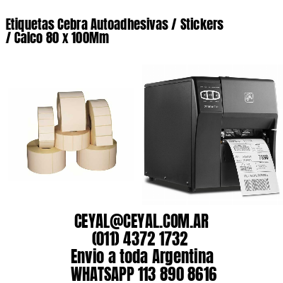 Etiquetas Cebra Autoadhesivas / Stickers / Calco 80 x 100Mm