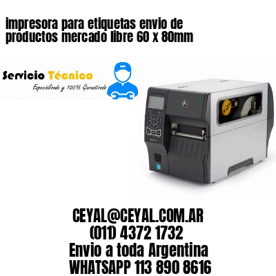 impresora para etiquetas envio de productos mercado libre 60 x 80mm