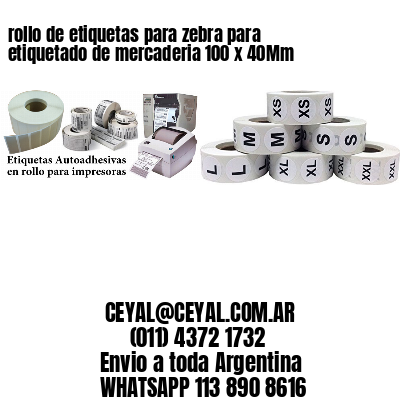rollo de etiquetas para zebra para etiquetado de mercaderia 100 x 40Mm