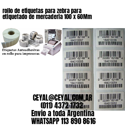 rollo de etiquetas para zebra para etiquetado de mercaderia 100 x 60Mm