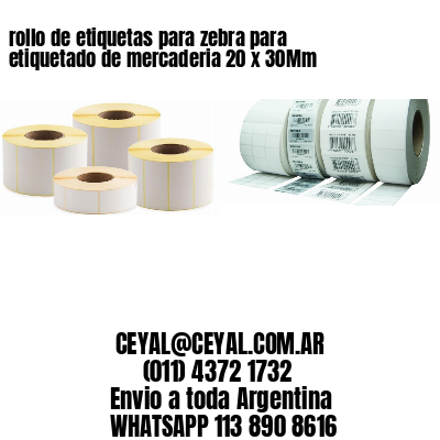 rollo de etiquetas para zebra para etiquetado de mercaderia 20 x 30Mm