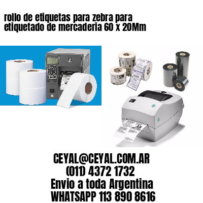 rollo de etiquetas para zebra para etiquetado de mercaderia 60 x 20Mm