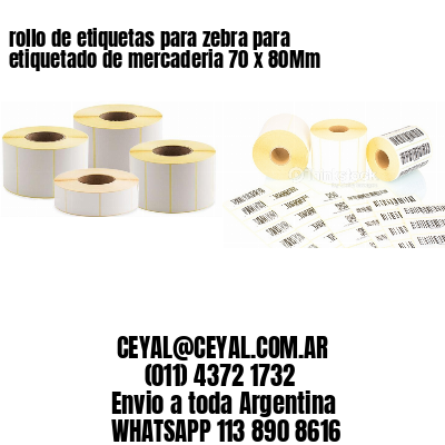 rollo de etiquetas para zebra para etiquetado de mercaderia 70 x 80Mm