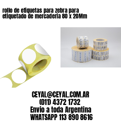 rollo de etiquetas para zebra para etiquetado de mercaderia 80 x 20Mm
