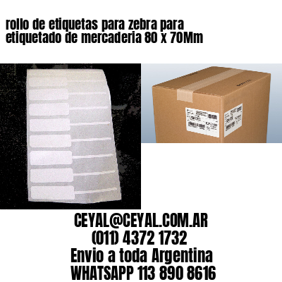 rollo de etiquetas para zebra para etiquetado de mercaderia 80 x 70Mm