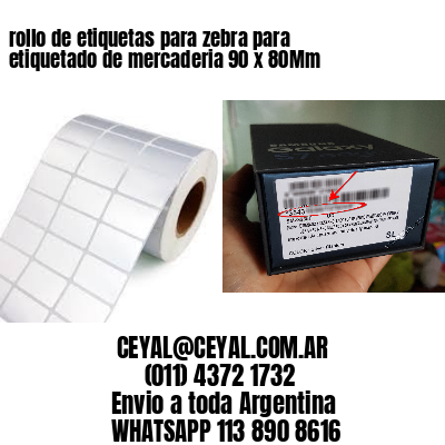 rollo de etiquetas para zebra para etiquetado de mercaderia 90 x 80Mm