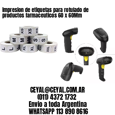 impresion de etiquetas para rotulado de productos farmaceuticos 60 x 60Mm