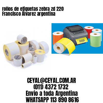 rollos de etiquetas zebra zd 220 Francisco Álvarez argentina