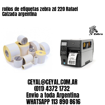 rollos de etiquetas zebra zd 220 Rafael Calzada argentina