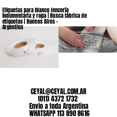 Etiquetas para blanco lencería indumentaria y ropa | Busca fábrica de etiquetas | Buenos Aires – Argentina