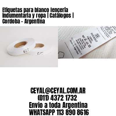 Etiquetas para blanco lencería indumentaria y ropa | Catálogos | Cordoba – Argentina									