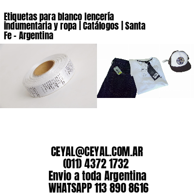 Etiquetas para blanco lencería indumentaria y ropa | Catálogos | Santa Fe – Argentina