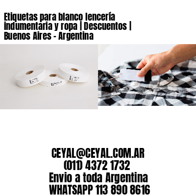 Etiquetas para blanco lencería indumentaria y ropa | Descuentos | Buenos Aires – Argentina