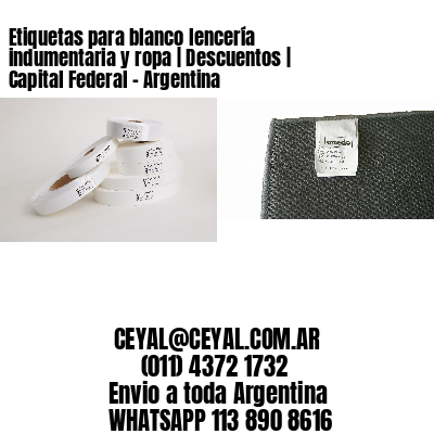 Etiquetas para blanco lencería indumentaria y ropa | Descuentos | Capital Federal – Argentina