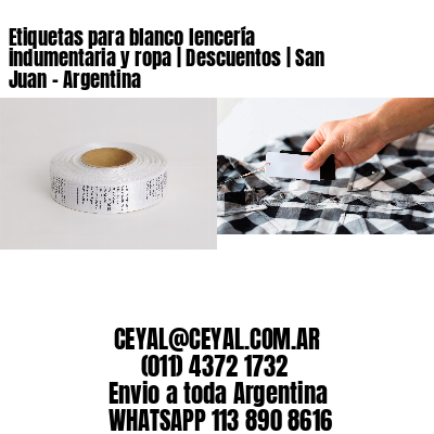 Etiquetas para blanco lencería indumentaria y ropa | Descuentos | San Juan – Argentina