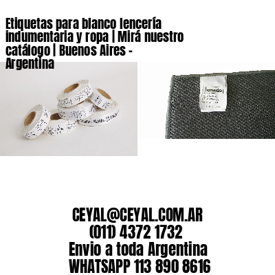 Etiquetas para blanco lencería indumentaria y ropa | Mirá nuestro catálogo | Buenos Aires – Argentina