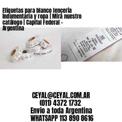 Etiquetas para blanco lencería indumentaria y ropa | Mirá nuestro catálogo | Capital Federal – Argentina									