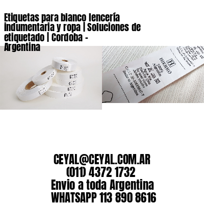 Etiquetas para blanco lencería indumentaria y ropa | Soluciones de etiquetado | Cordoba – Argentina
