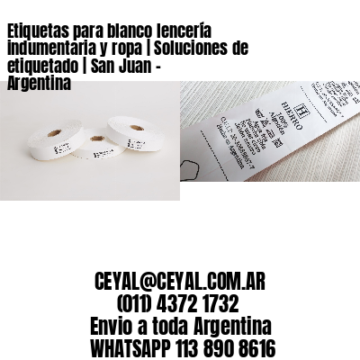 Etiquetas para blanco lencería indumentaria y ropa | Soluciones de etiquetado | San Juan – Argentina									