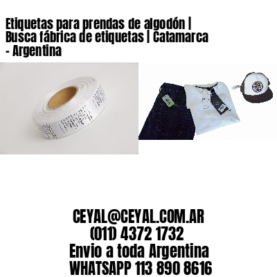 Etiquetas para prendas de algodón | Busca fábrica de etiquetas | Catamarca – Argentina