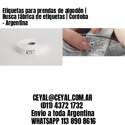 Etiquetas para prendas de algodón | Busca fábrica de etiquetas | Cordoba – Argentina