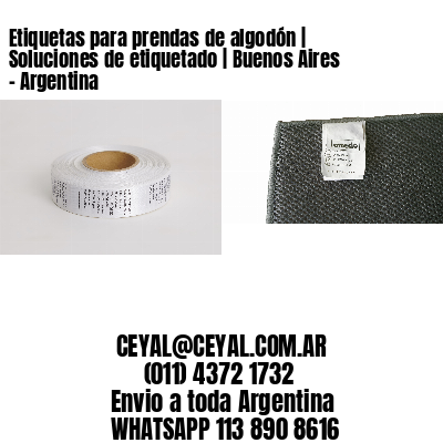 Etiquetas para prendas de algodón | Soluciones de etiquetado | Buenos Aires – Argentina									