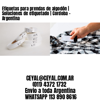 Etiquetas para prendas de algodón | Soluciones de etiquetado | Cordoba – Argentina