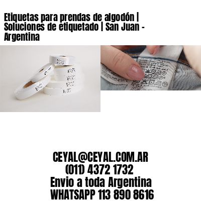Etiquetas para prendas de algodón | Soluciones de etiquetado | San Juan – Argentina									